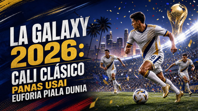 galaxy - LA Galaxy 2026: Cali Clásico Panas Usai Euforia Piala Dunia