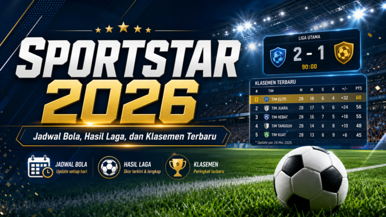 sportstar - Sportstar 2026: Jadwal Bola, Hasil Laga, dan Klasemen Terbaru
