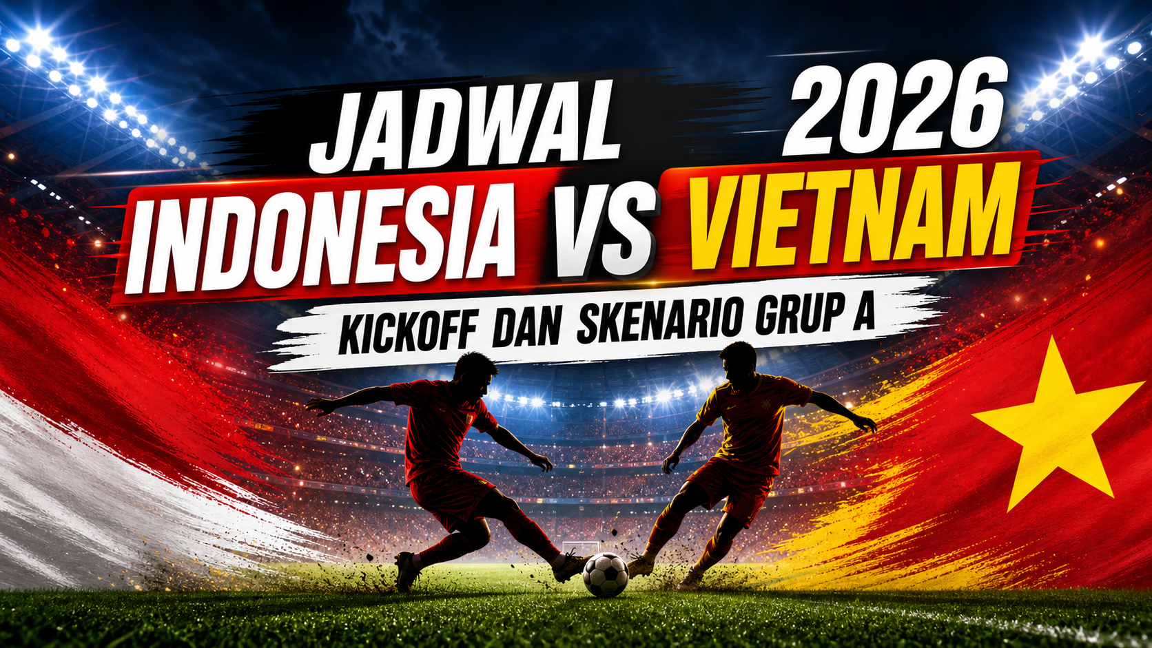 indonesia - Jadwal Indonesia vs Vietnam 2026: Kickoff dan Skenario Grup A