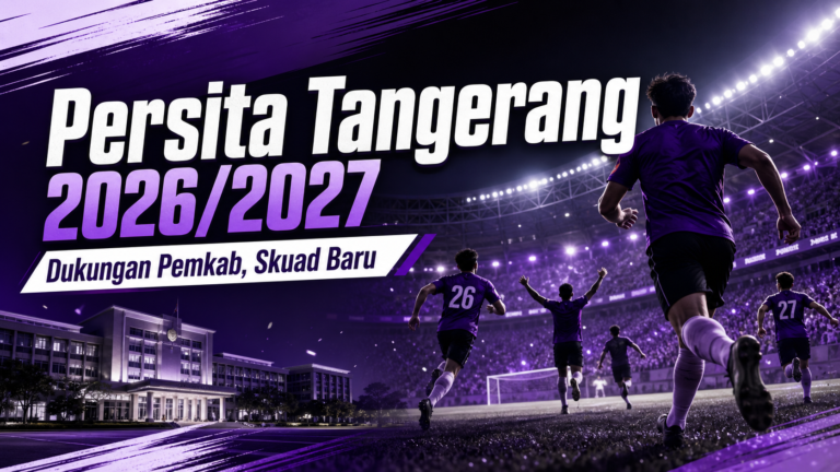 persita - Persita Tangerang 2026/2027: Dukungan Pemkab, Skuad Baru