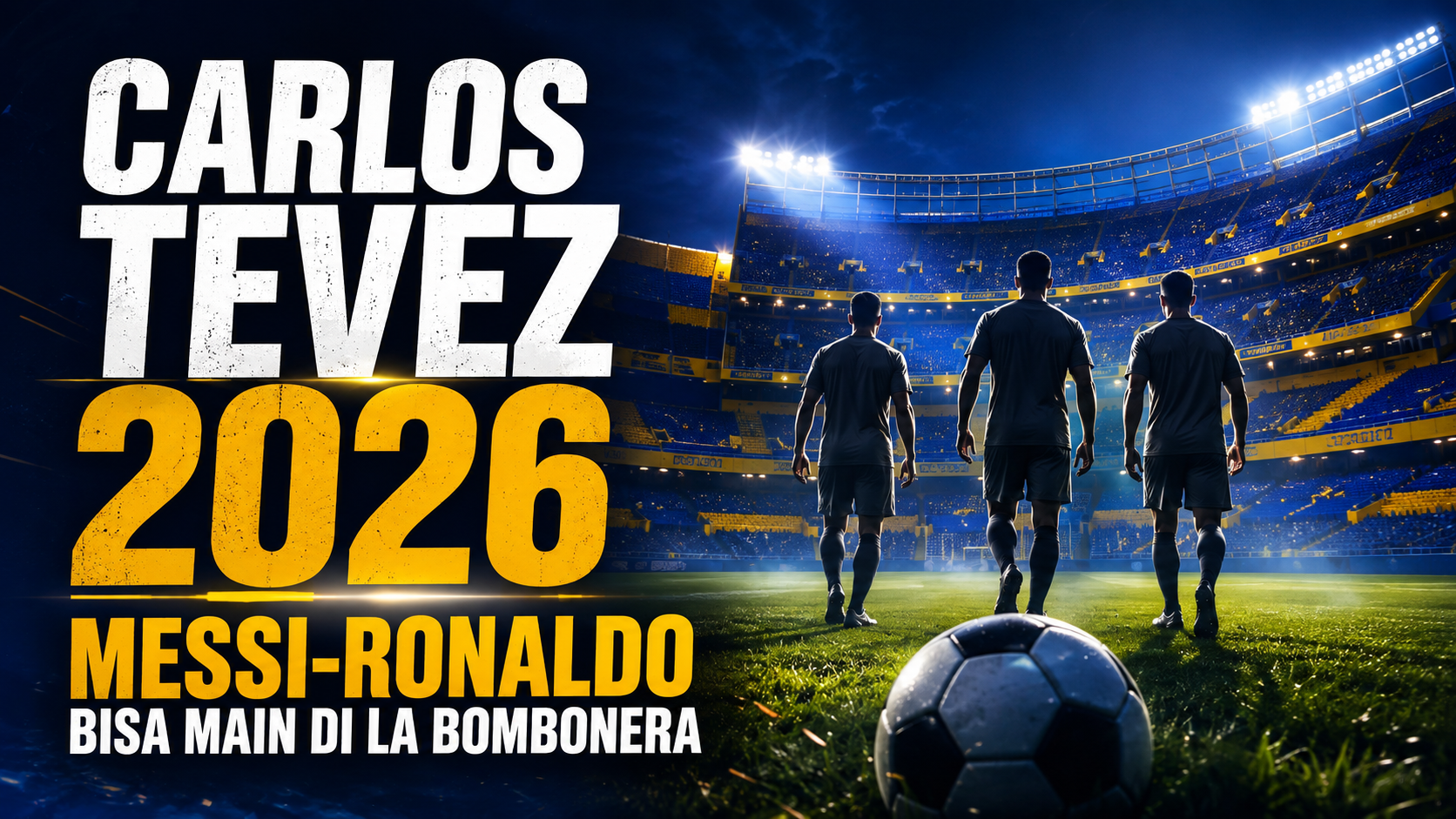 tevez - Carlos Tevez 2026: Messi-Ronaldo Bisa Main di La Bombonera