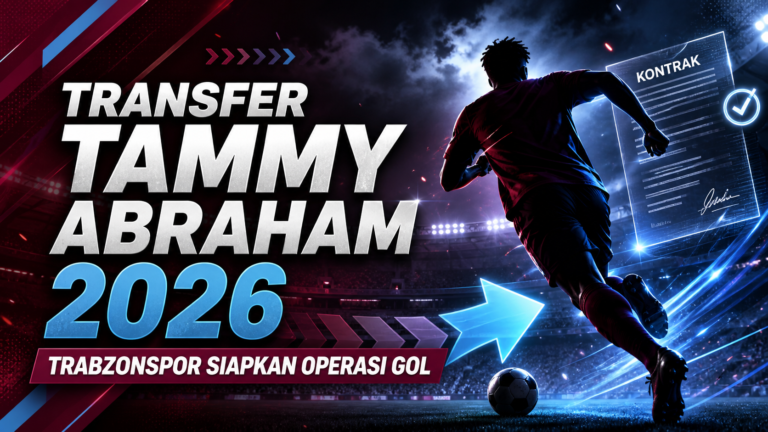 transfer - Transfer Tammy Abraham 2026: Trabzonspor Siapkan Operasi Gol