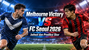 Melbourne Victory vs FC Seoul 2026: Jadwal dan Prediksi Skor